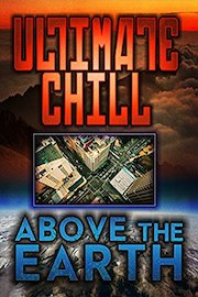 Ultimate Chill: Above the Earth