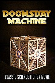 Doomsday Machine: Classic Science Fiction Movie