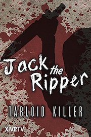 Jack the Ripper: Tabloid Killer