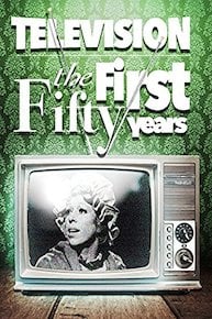 Television: The First 50 Years