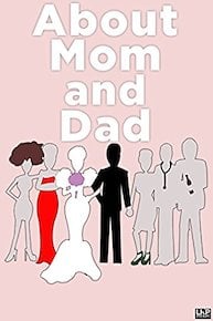 About Mom and Dad...