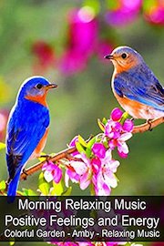 Morning Relaxing Music - Positive Feelings and Energy - Colorful Garden - Amby - Relaxing Music
