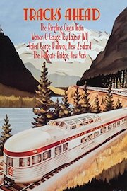 Tracks Ahead The Ringling Circus Train/ Watson O Gauge Toy Layout, Wisconsin/ Taieri Gorge Railway, New Zealand/ The Hellgate Bridge, New York