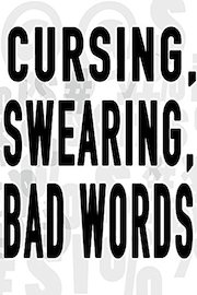 Cursing, Swearing, Bad Words
