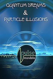 Pulse Mandala : Quantum Dreams & Particle Illusions