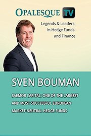 Legends & Leaders in Hedge Funds and Finance - Sven Bouman, Saemor Capital: one of the largest and most successful European market-neutral hedge funds