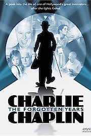 Charlie Chaplin: The Forgotten Years