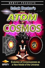 Itzhak Bentov's - From Atom To Cosmos - Evolution of Consciousness As A New Model of the Universe