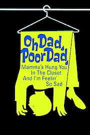 Oh Dad, Poor Dad, Mama's Hung You in the Closet and I'm Feeling So Sad