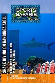Sports Safaris - Shark Diving on Rangiroa Atoll A True Adventure Hot Spot in French Polynesia