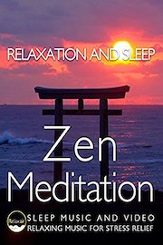 Relaxation and Sleep Zen Meditation Sleep Music and Video Relaxing Music for Stress Relief