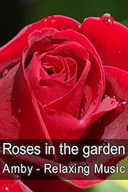 Roses in the garden - Amby - Relaxing Music