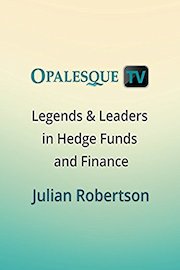 Legends & Leaders in Hedge Funds and Finance - Julian Robertson