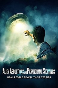 Alien Abductions And Paranormal Sightings Real People Reveal Their Stories