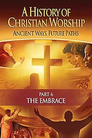 History of Christian Worship: Part 6, The Embrace