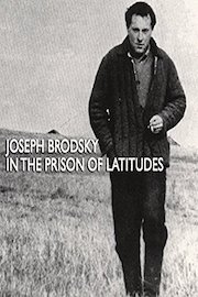 Joseph Brodsky: In the Prison of Latitudes