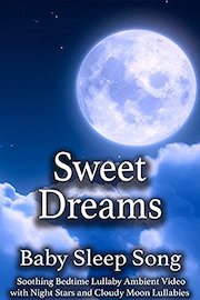 Sweet Dreams Baby Sleep Song Soothing Bedtime Lullaby Ambient Video with Night Stars and Cloudy Moon Lullabies