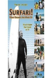 Surfari! What Dreams Are Made Of