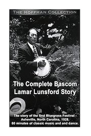 The Complete Bascom Lamar Lunsford Bluegrass Story