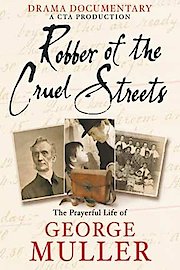 Robber of the Cruel Streets: The Prayerful Life of George Müller