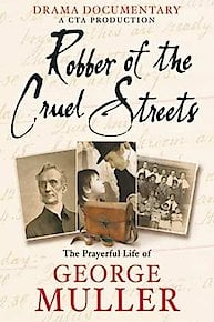 Robber of the Cruel Streets: The Prayerful Life of George Müller