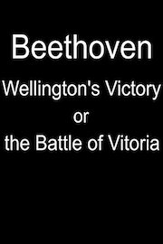 Ludwig van Beethoven - Wellington's Victory, or, the Battle of Vitoria