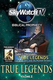 Skywatch TV: Biblical Prophecy - True Legends Part 2