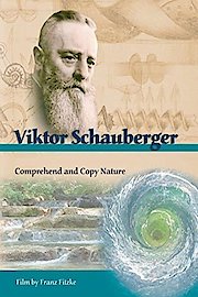 Viktor Schauberger - Comprehend and Copy Nature