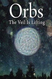 Orbs: The Veil is Lifting