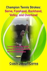 Champion Tennis Strokes: Serve, Forehand, Backhand, Volley, and Overhead