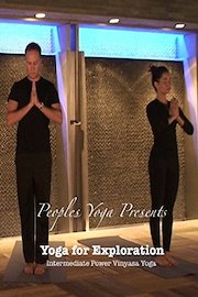 Peoples Yoga Presents: Yoga for Exploration - Intermediate Power Vinyasa Yoga