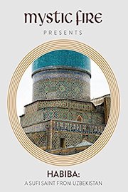 Mystic Fire Presents: Habiba - A Sufi From Uzbekistan