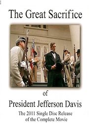 The Great Sacrifice of President Jefferson Davis - The Single Disc Release