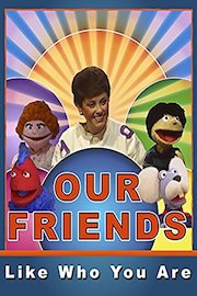 Our Friends- Like Who You Are
