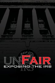 Unfair: Exposing The IRS