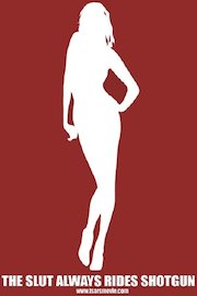 The Slut Always Rides Shotgun