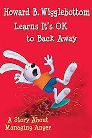 Howard B. Wigglebottom Learns It's OK to Back Away: A Story About Managing Anger Lesson