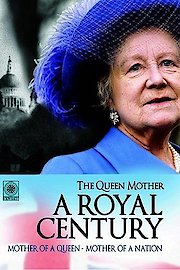 The Queen Mother: A Royal Century