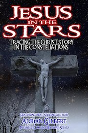 Jesus in the Stars: Tracing the Christ Story in the Constellations