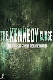 The Kennedy Curse - An Unauthorized Story on the Kennedy Family
