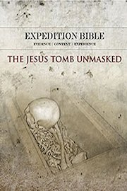 Expedition Bible: Jesus Tomb Unmasked