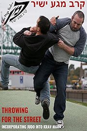 Throwing for the Street: Incorporating Judo into Krav Maga