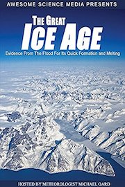 The Great Ice Age - Evidence From the Flood for Its Quick Formation and Melting