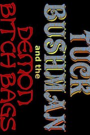 Tuck Bushman and the Demon Bitch Bags