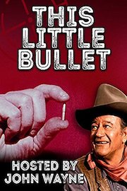 This Little Bullet hosted by John Wayne