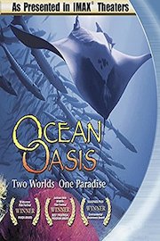 Ocean Oasis Two Worlds - One Paradise - As Seen in Imax Theaters