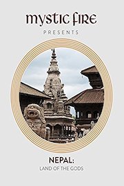 Mystic Fire Presents: Nepal Land of Gods