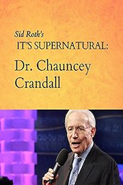 Sid Roth's It's Supernatural: Dr. Chauncey Crandall