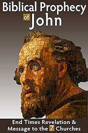 Biblical Prophecy of John - End Times Revelation & Message to the 7 Churches