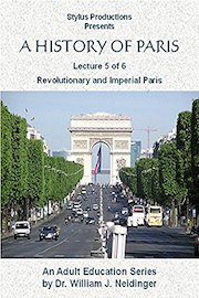 A History of Paris Lecture 5 of 6 Revolutionary and Imperial Paris